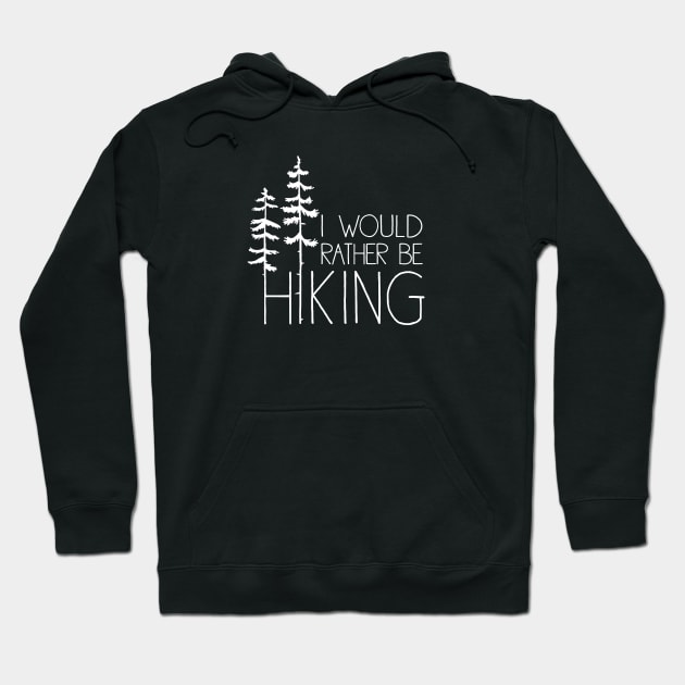 I would rather be hiking Hoodie by GreatLakesLocals